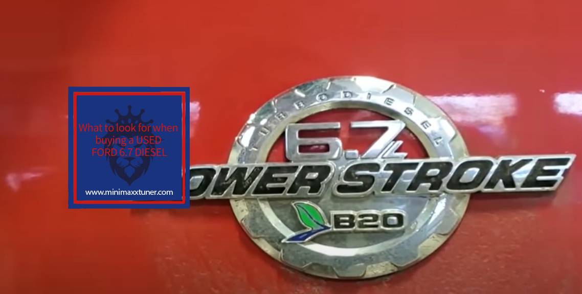 What to look for when buying a USED FORD 6.7 DIESEL https://minimaxxtuner.com minimaxx tuner